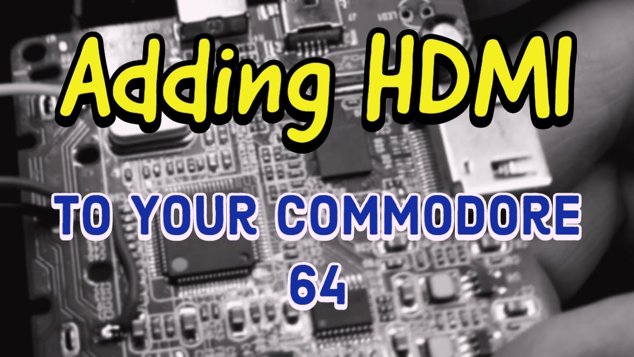 Adding HDMI Output to the Commodore 64