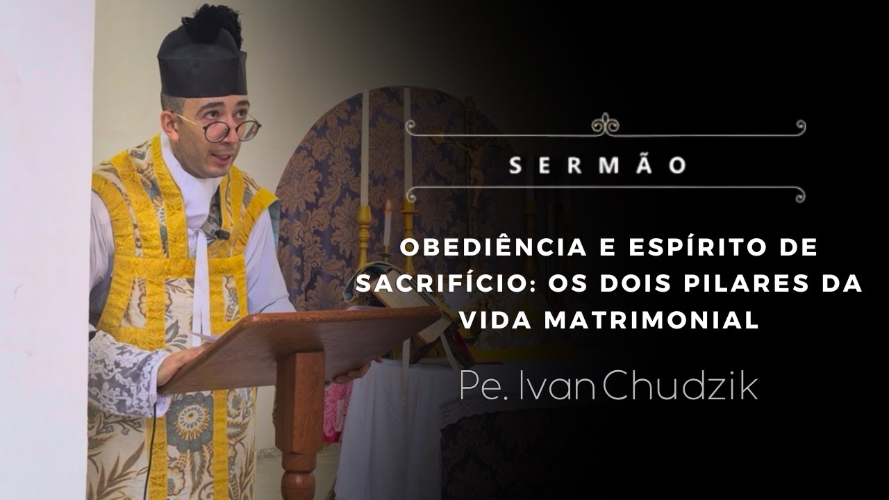 [Sermão] Obediência e espírito de sacrifício: os dois pilares da vida matrimonial
