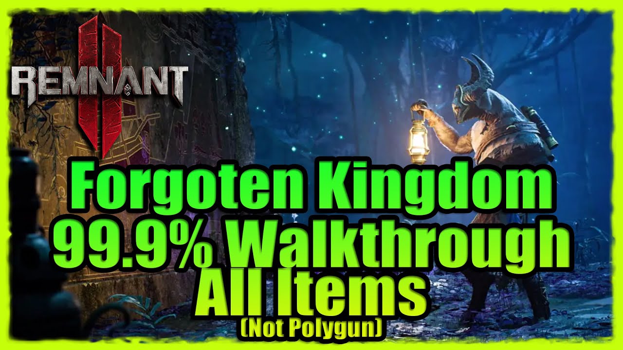 Forgotten Kingdom All Items Walkthrough| Remnant 2