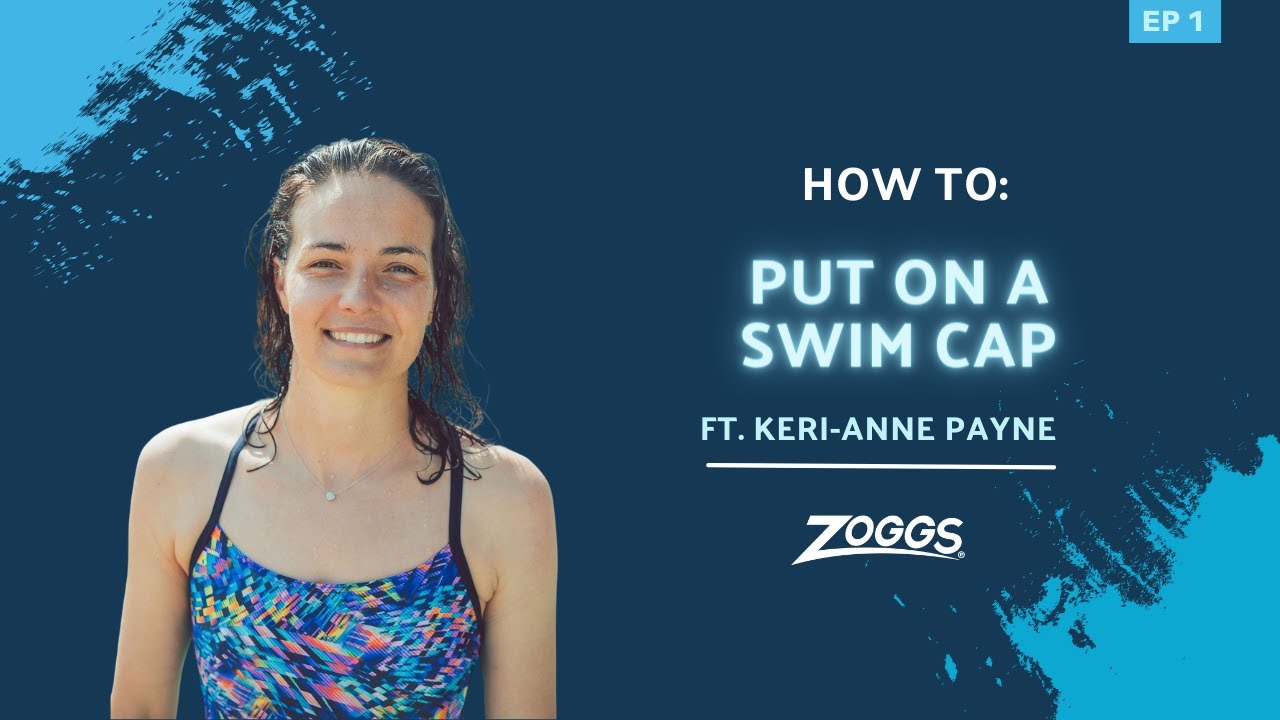 Zoggs | How To: Put on a Swimming Cap ft Keri-anne Payne | Episode 1