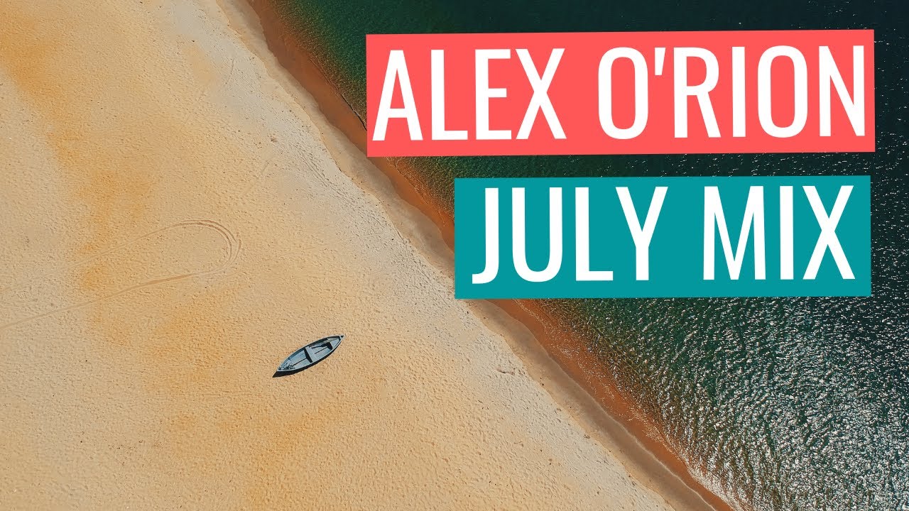Alex O'Rion - July Mix [2021]
