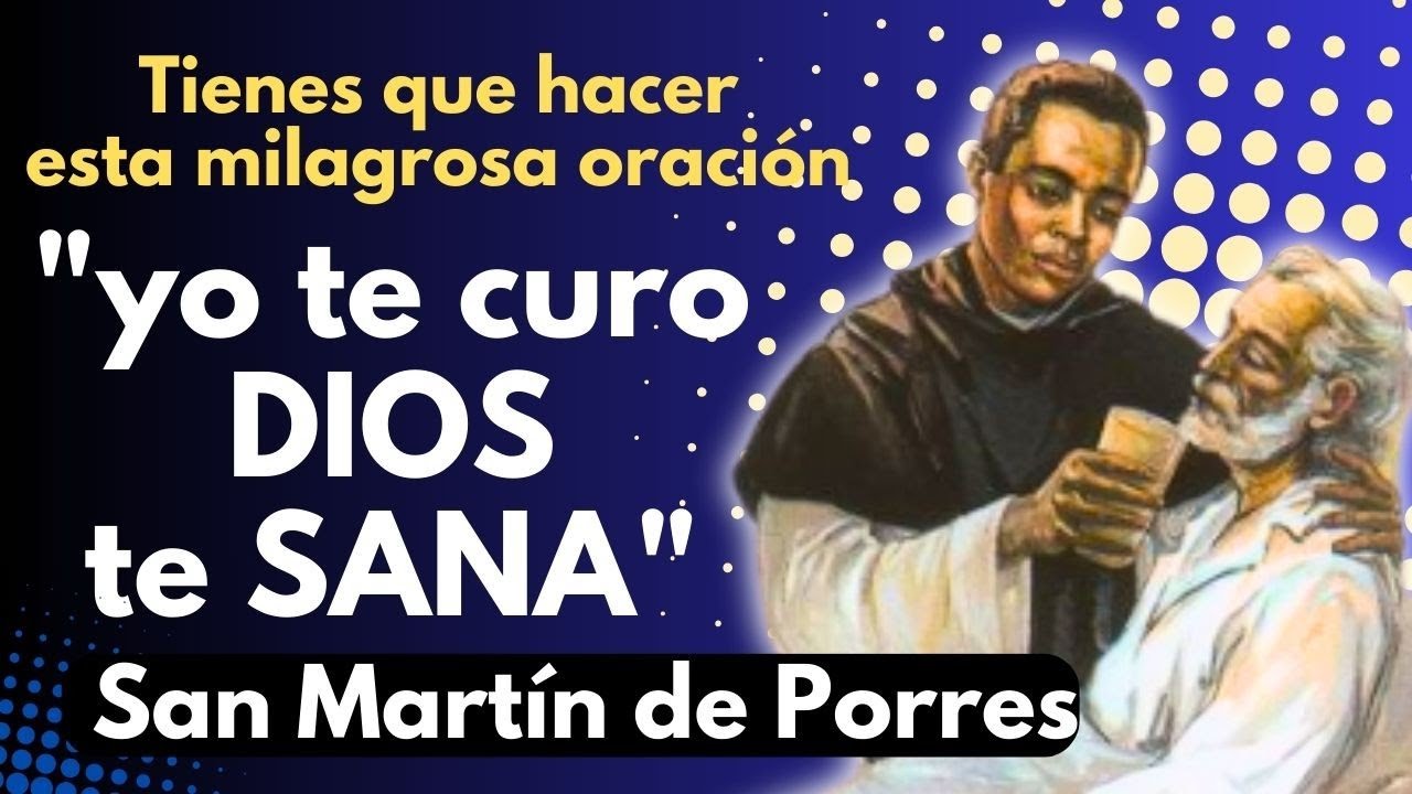 Milagrosa Oración de SANACIÓN \SAN MARTIN D PORRES/YO TE CURO DIOS T SANA/para casos muy difíciles