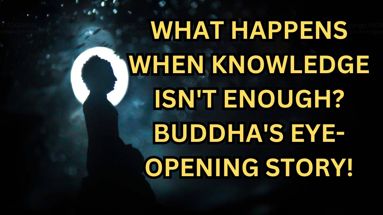 What Happens When Knowledge Isn't Enough? Buddha's Eye-Opening Story!