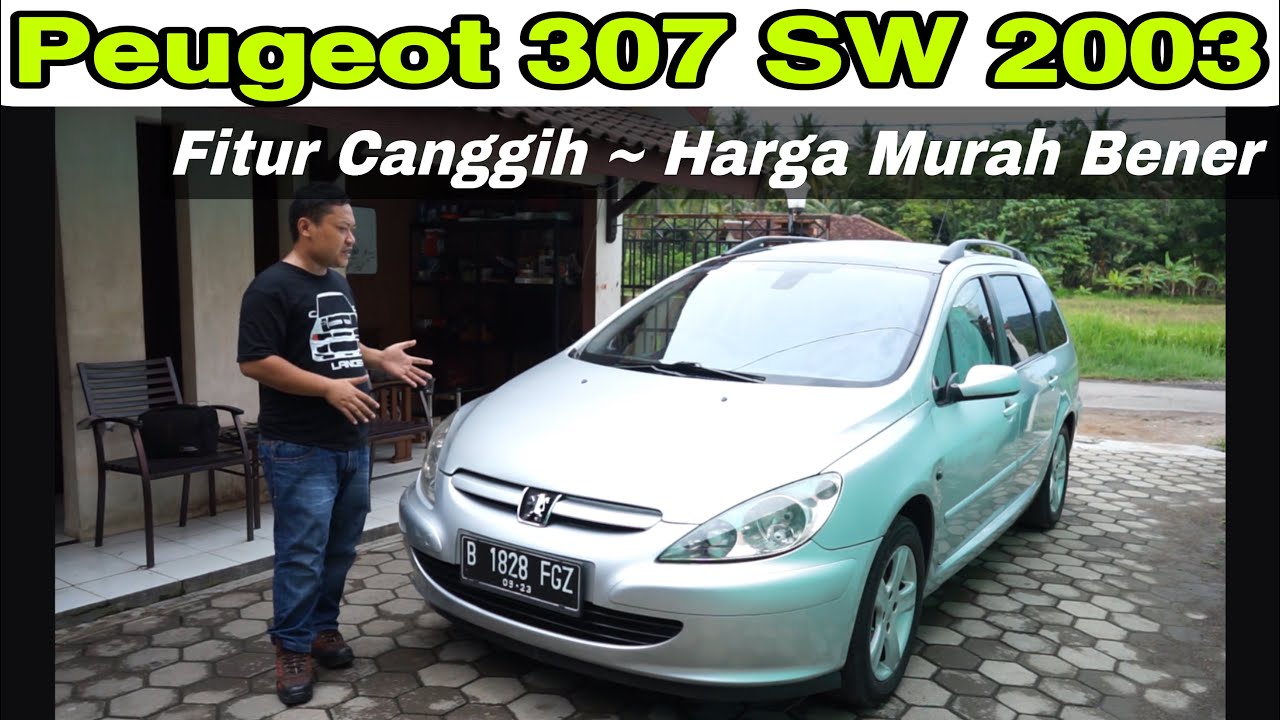 Yudha Ghani Mobil ~ PEUGEOT 307 SW 2003 ~ MOBIL NYAMAN ~ FITUR MELIMPAH ~ HARGA MURAH BENER