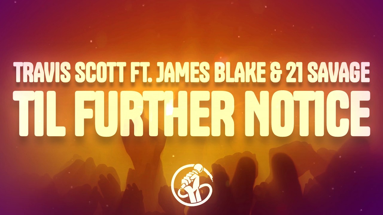 Travis Scott - TIL FURTHER NOTICE (Lyrics) ft. James Blake, 21 Savage
