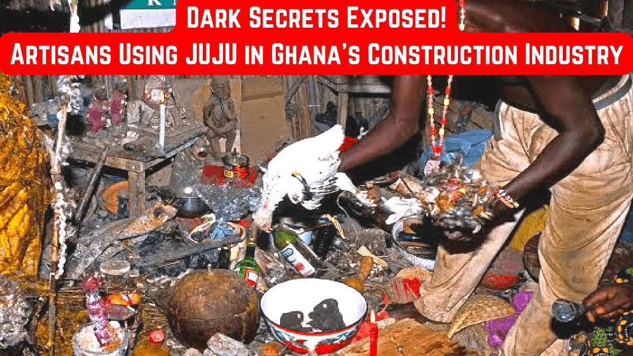 Dark Secrets of Ghana's Real Estate: Artisans Using JUJU &ndash; The Untold Stories!