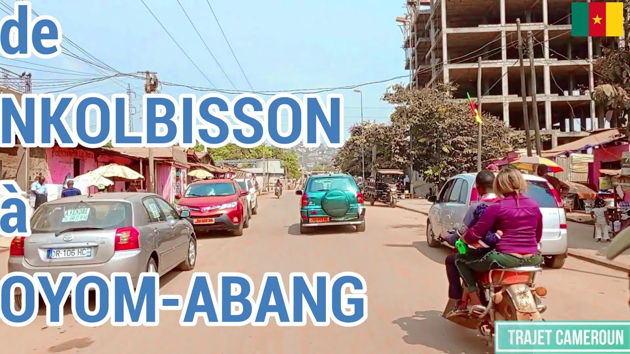 (Yaoundé - Cameroun) De Nkolbisson à Oyom-abang - Trajet Cameroun