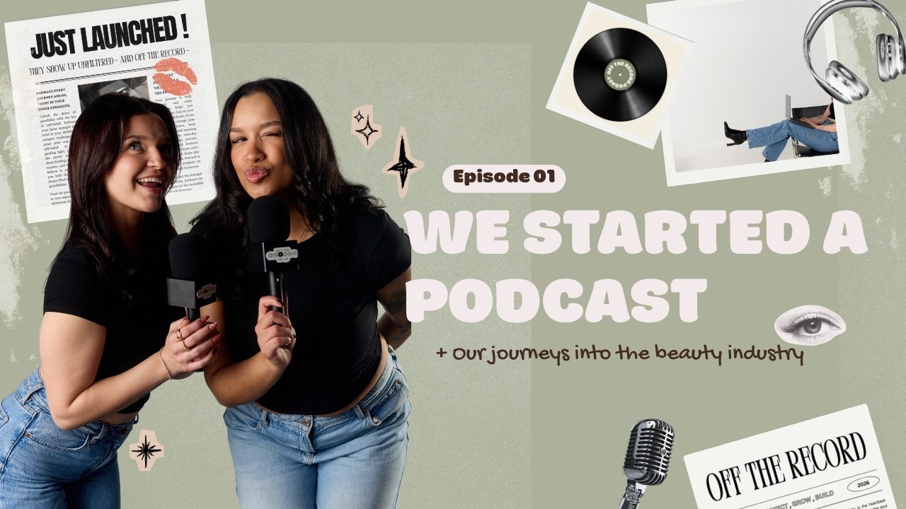 WE STARTED A PODCAST + our journeys in the beauty industry #01
