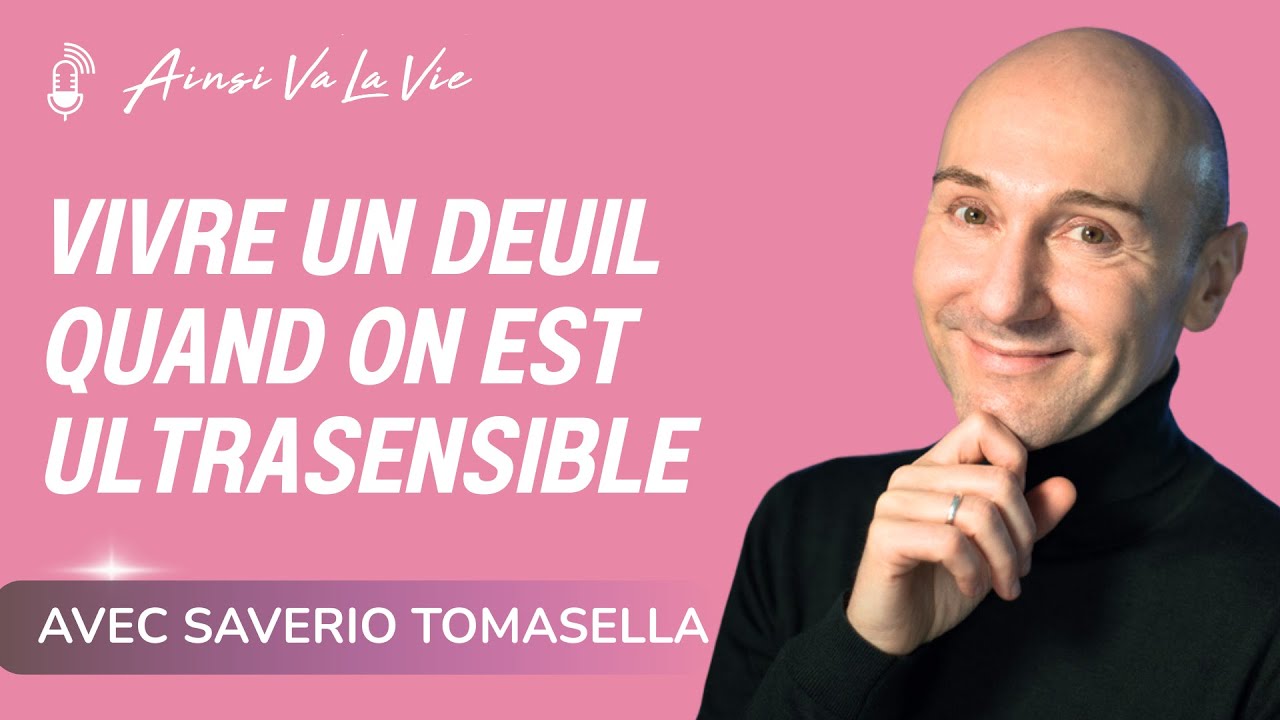 EP 12 - Vivre un deuil quand on est ultrasensible avec Saverio Tomasella