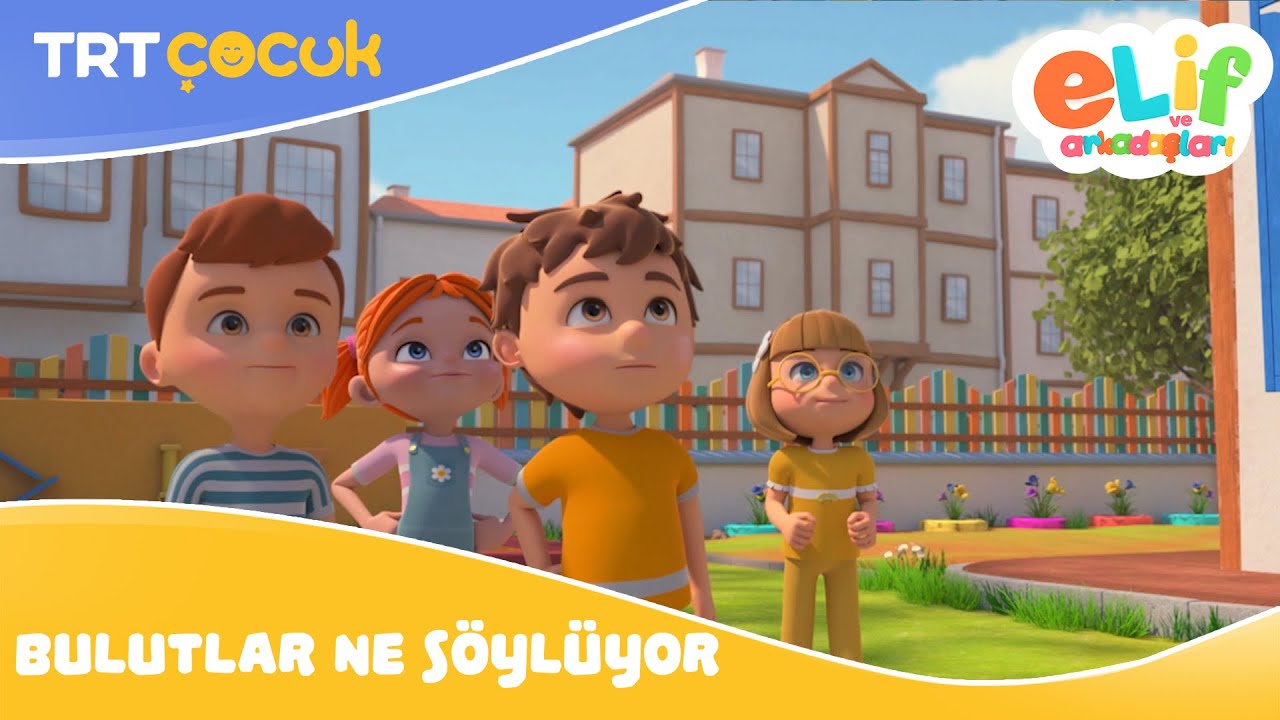 Elif ve Arkadaşları | Bulutlar Ne Söylüyor