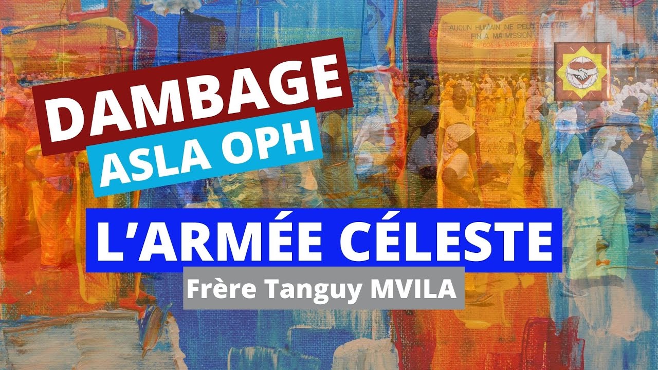 Dambage CD L'Armée Céleste  .Part1 - Frère MVILA Tanguy De NZAZA NOA #ASLAOPH