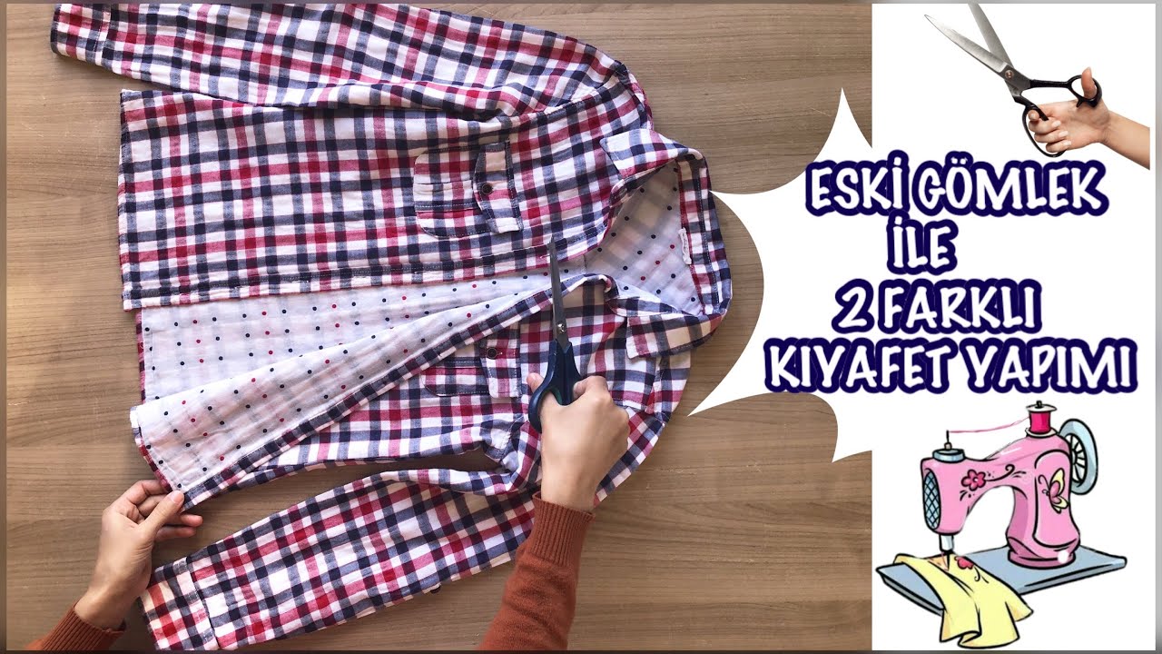 ESKİ BİR GÖMLEK İLE 2 FARKLI KIYAFET YAPIMI / GERİ DÖNÜŞÜM // REUSE YOUR OLD SHIRT - CLOTHES