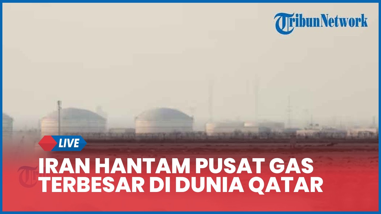 Iran Hantam Pusat Gas Terbesar di Dunia Qatar, Balas Dendam Ulah AS Sasar Sektor Energi Teheran