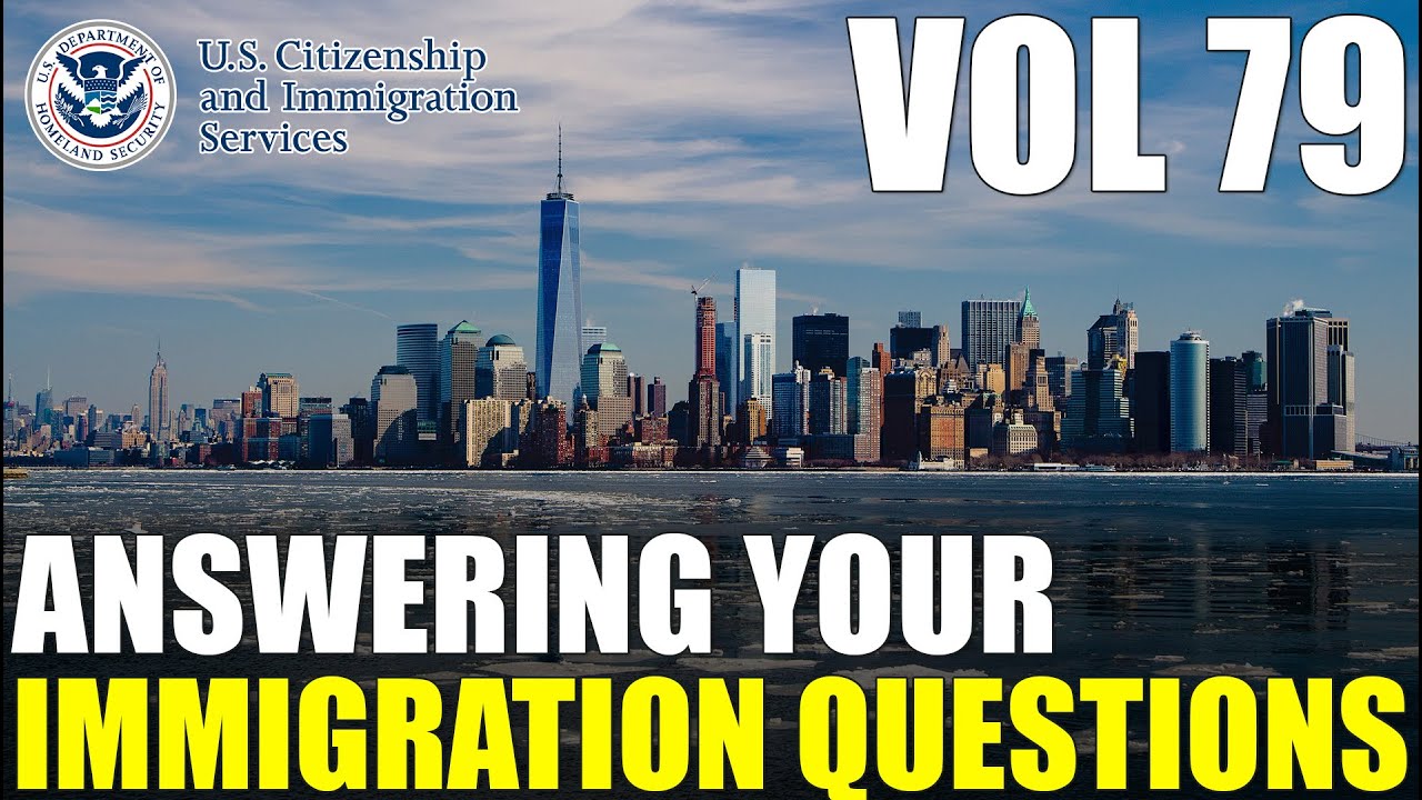 Answering Your Comments & Common Immigration Questions Vol 79 | Free Immigration Help - 5.1.2023