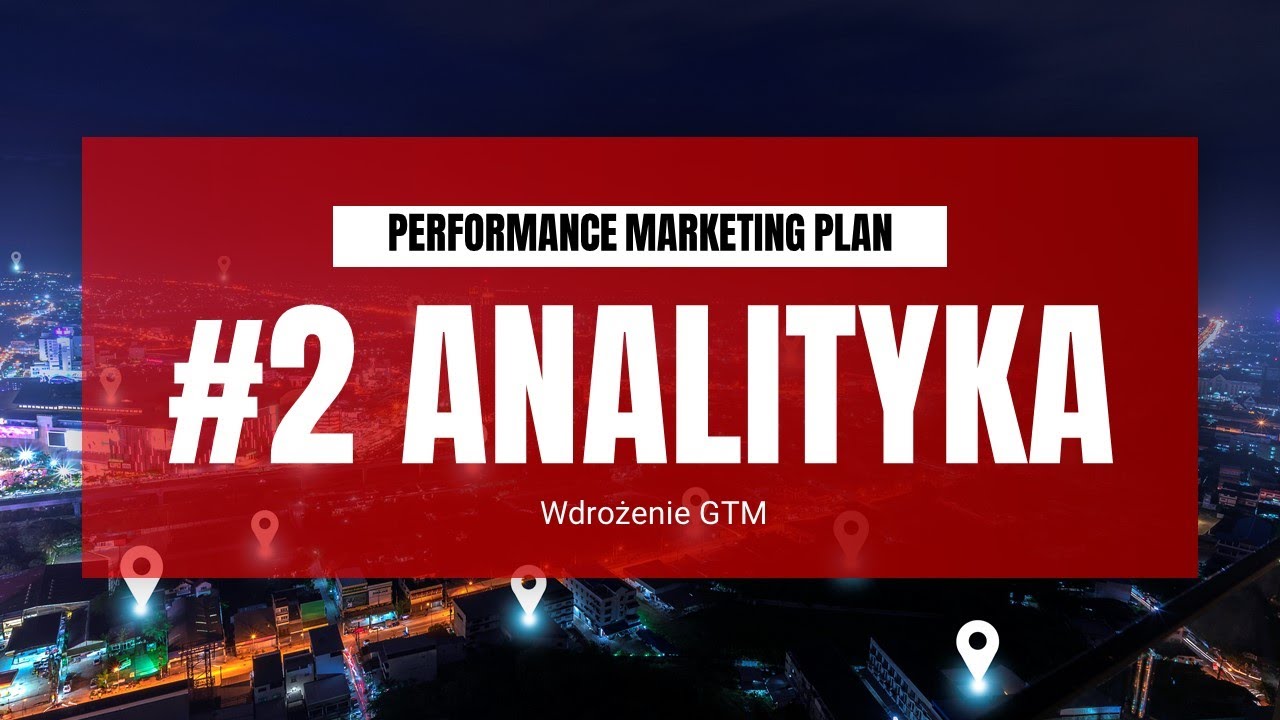 #2 Analityka - Wdrożenie Google Tag Manager
