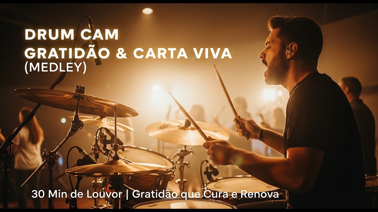 Drum Cam Gratidão & Carta Viva Medley — 30 Min de Louvor Gratidão que Cura e Renova