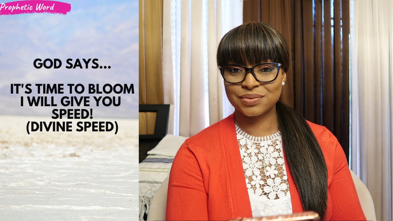 Prophetic Word | GOD SAYS...IT'S TIME FOR YOU TO BLOOM...I AM GIVING YOU SPEED!