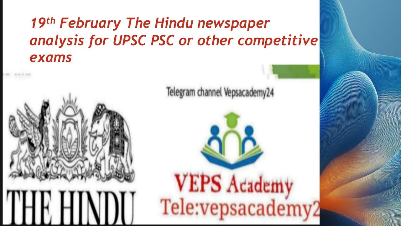 19 February The Hindu newspaper analysis for UPSC/IAS/IPS| Dailycurrentaffairsinhindi by Vepsacademy