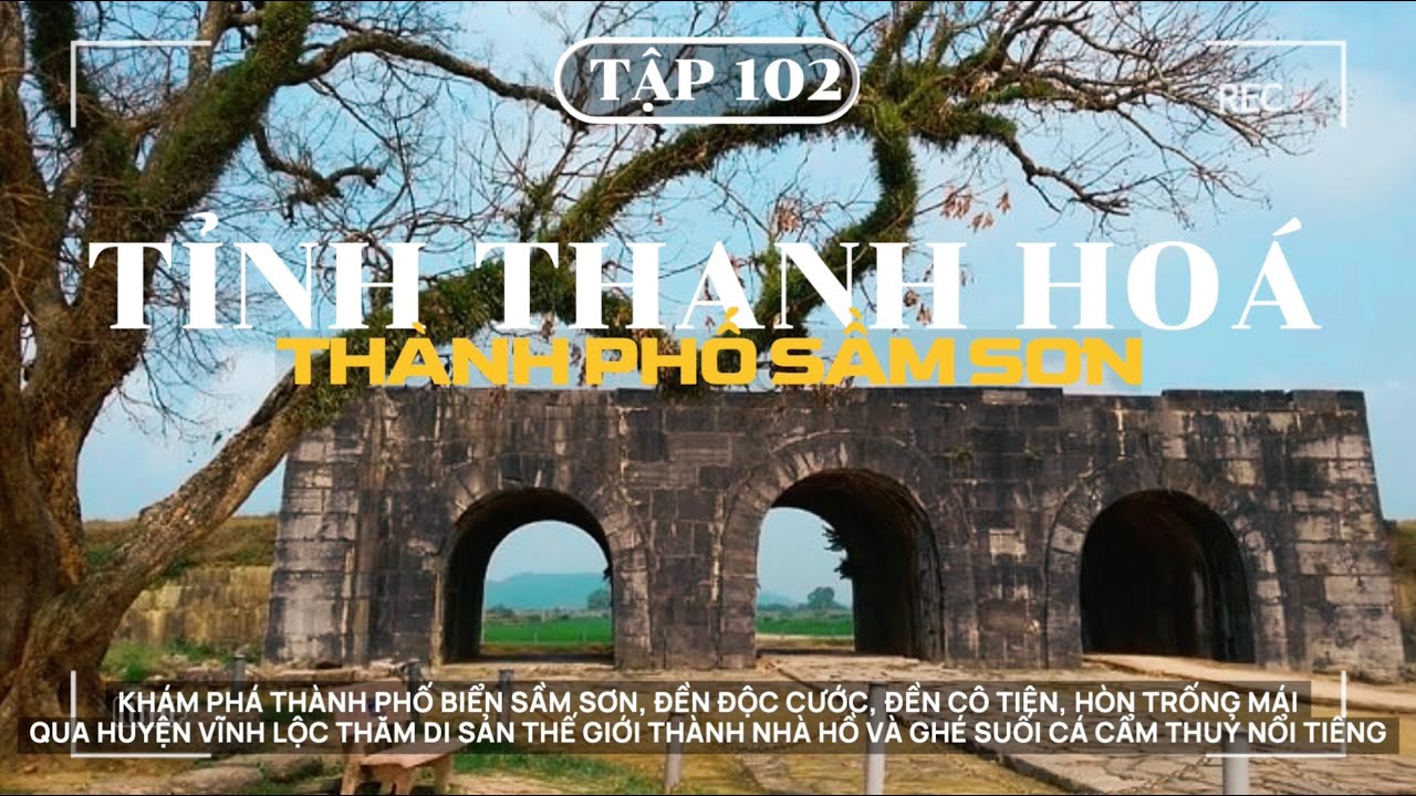 XUYÊN VIỆT - TẬP 102 | TP SẦM SƠN: BIỂN SẦM SƠN, DI SẢN THẾ GIỚI THÀNH NHÀ HỒ, SUỐI CÁ CẨM THUỶ