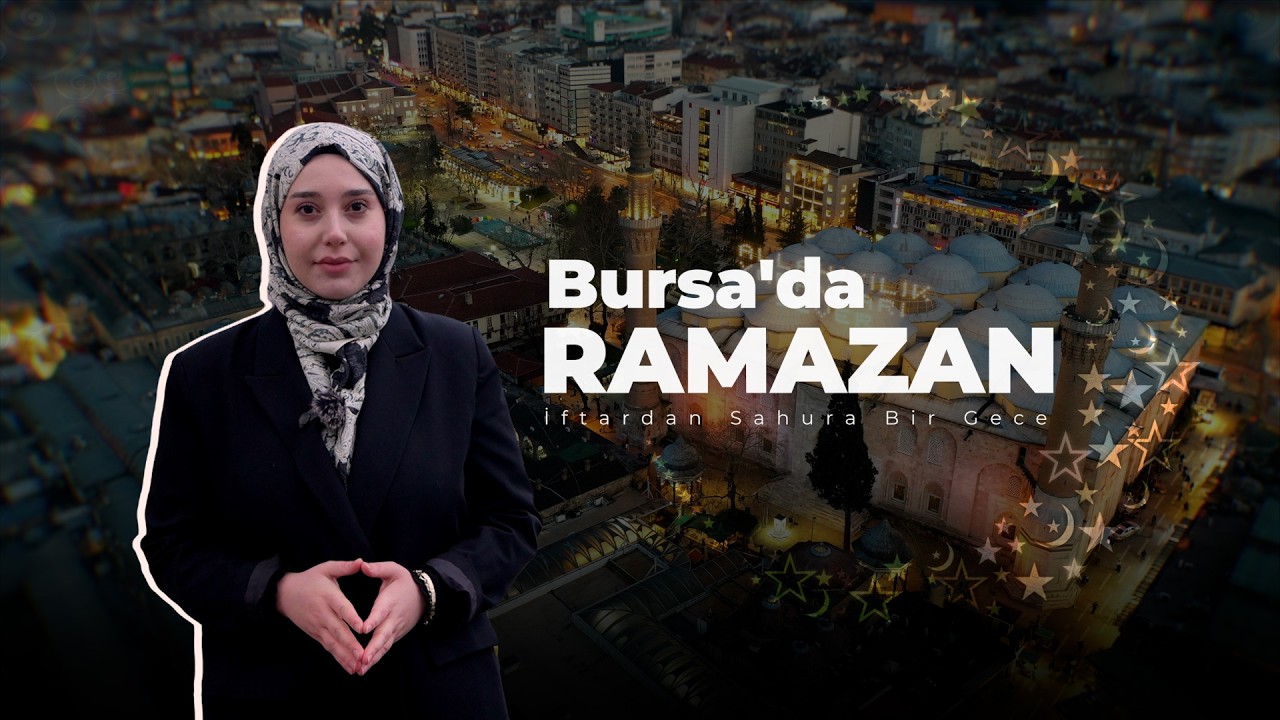 Bursa'da Bir Ramazan Gecesi: Kayhan | Ulu Cami | Abdal
