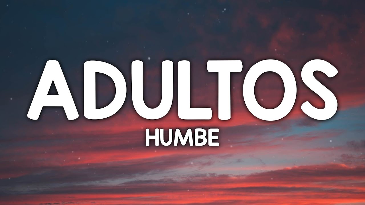 Humbe - ADULTOS (Letra/Lyrics)