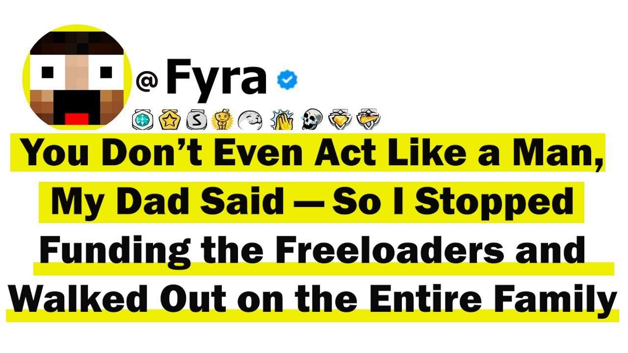 You Don’t Even Act Like a Man, My Dad Said — So I Stopped Funding the Freeloaders and Walked Out on