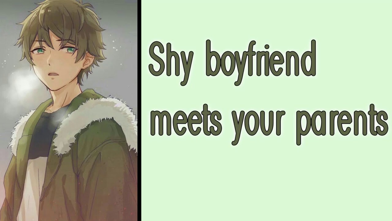 Shy boyfriend meets your parents for the first time [M4F] [Wholesome] [Boyfriend ASMR]