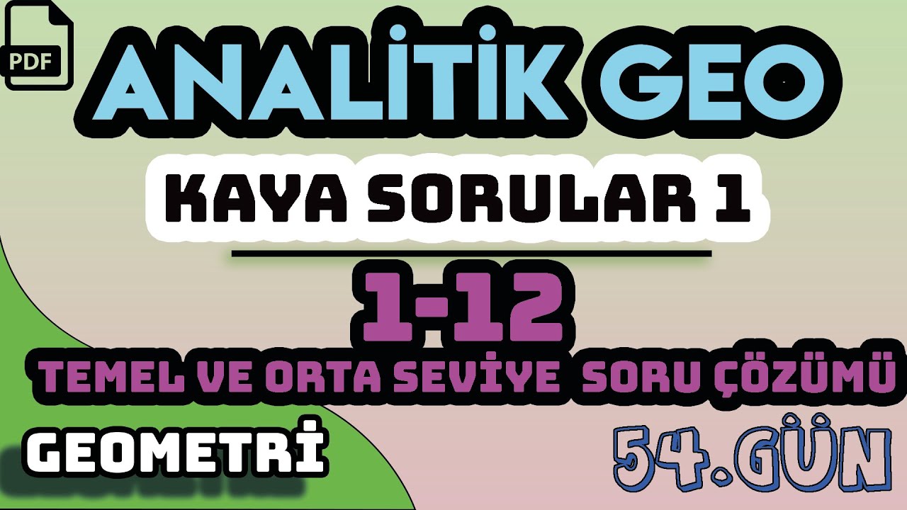 ANALİTİK GEOMETRİ | KAYA SORULAR - 1 | 1 - 12 TEMEL VE ORTA SEVİYE | +PDF / 54.GÜN
