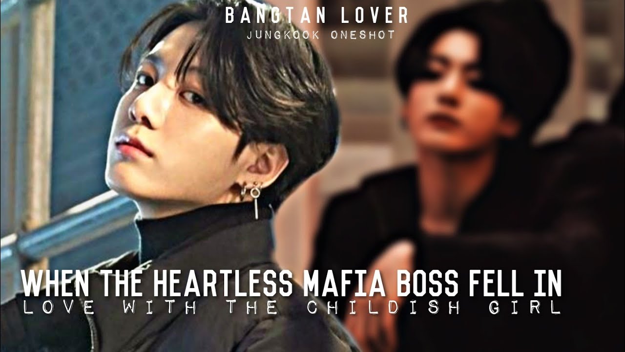 When the Heartless Mafia Boss fell in Love with the Childish Girl | BTS Jungkook FF ONESHOT