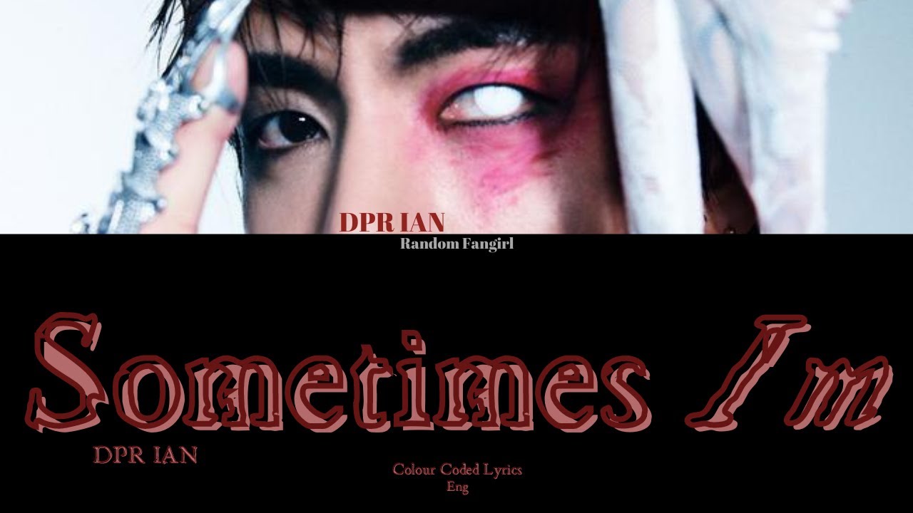 DPR IAN - Sometimes I'm [Colour Coded Lyrics Eng]
