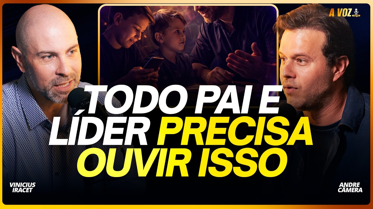 TODO PAI E LÍDER PRECISA OUVIR ISSO - Andre Câmara |  @PodcastaVoz77