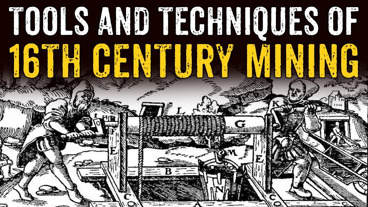 The Fascinating Tools and Techniques of 16th Century Mining
