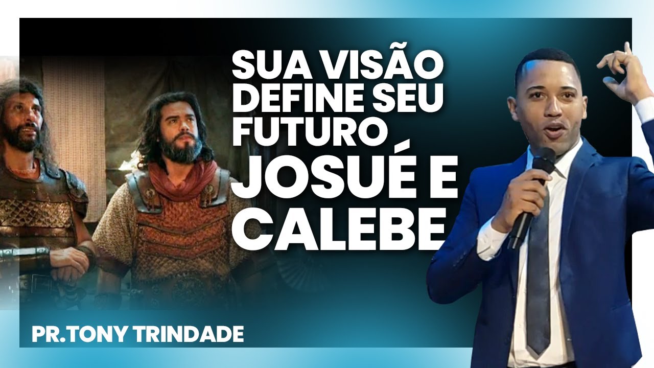 Sua Visão define Seu futuro | Josué e Calebe