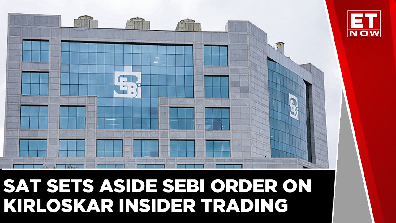 SAT Sets Aside SEBI Order On Kirloskar Insider Trading Matter | Latest Business News | ET Now