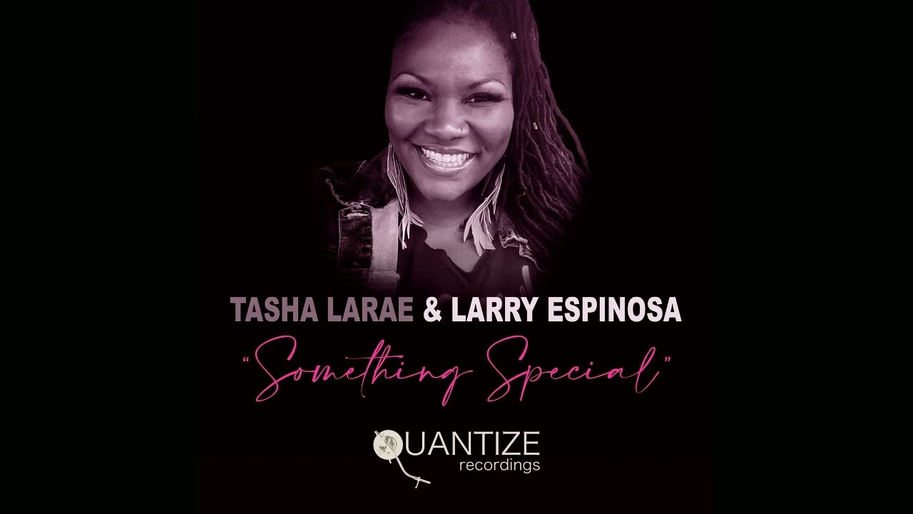 Tasha LaRae & Larry Espinosa - Something Special (DJ Spen & Reelsoul Remix)