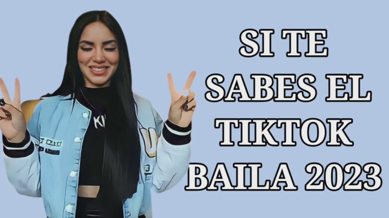 si te sabes el tiktok baila 2023