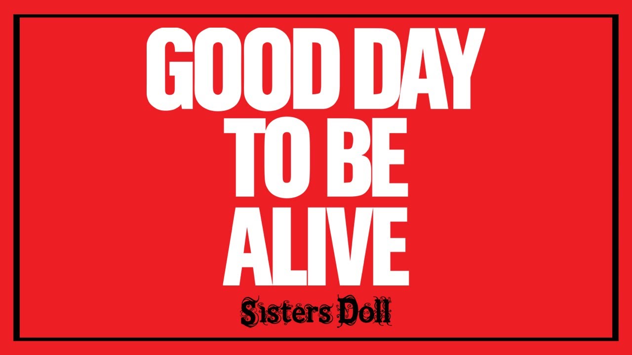 Sisters Doll - Good Day To Be Alive II (Lyric Video)