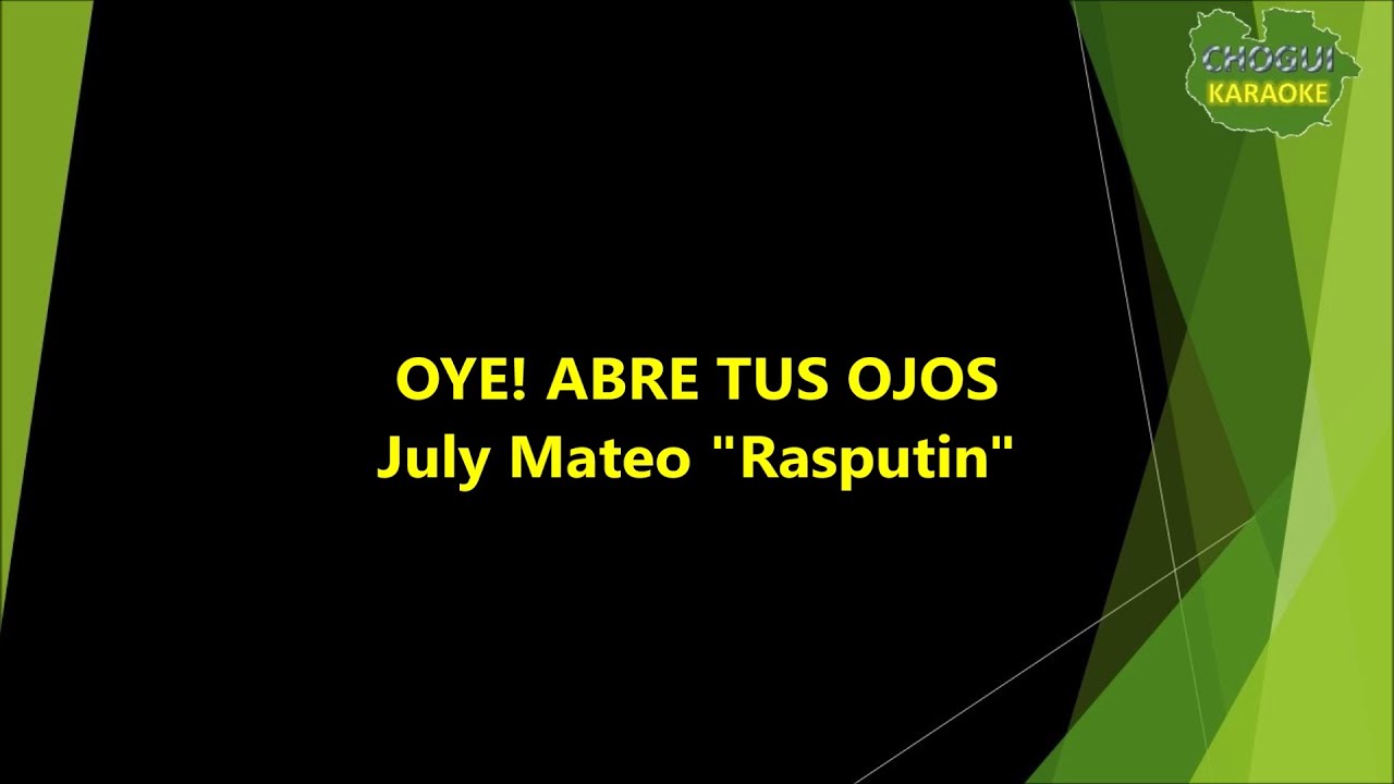 July Mateo Rasputin - Oye, abre tus ojos (Karaoke/Pista)