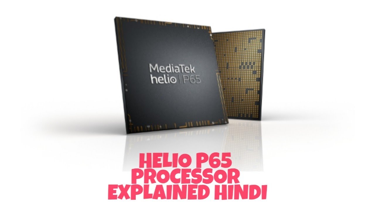 Mediatek Helio P65 Processor Explained - 48MP Camera, AI, 2K Video Recording and more