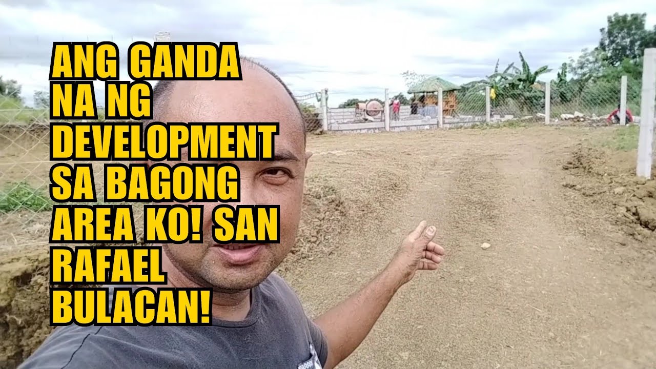 ANG GANDA NA NG DEVELOPMENT SA BAGONG AREA KO SAN RAFAEL BULACAN!