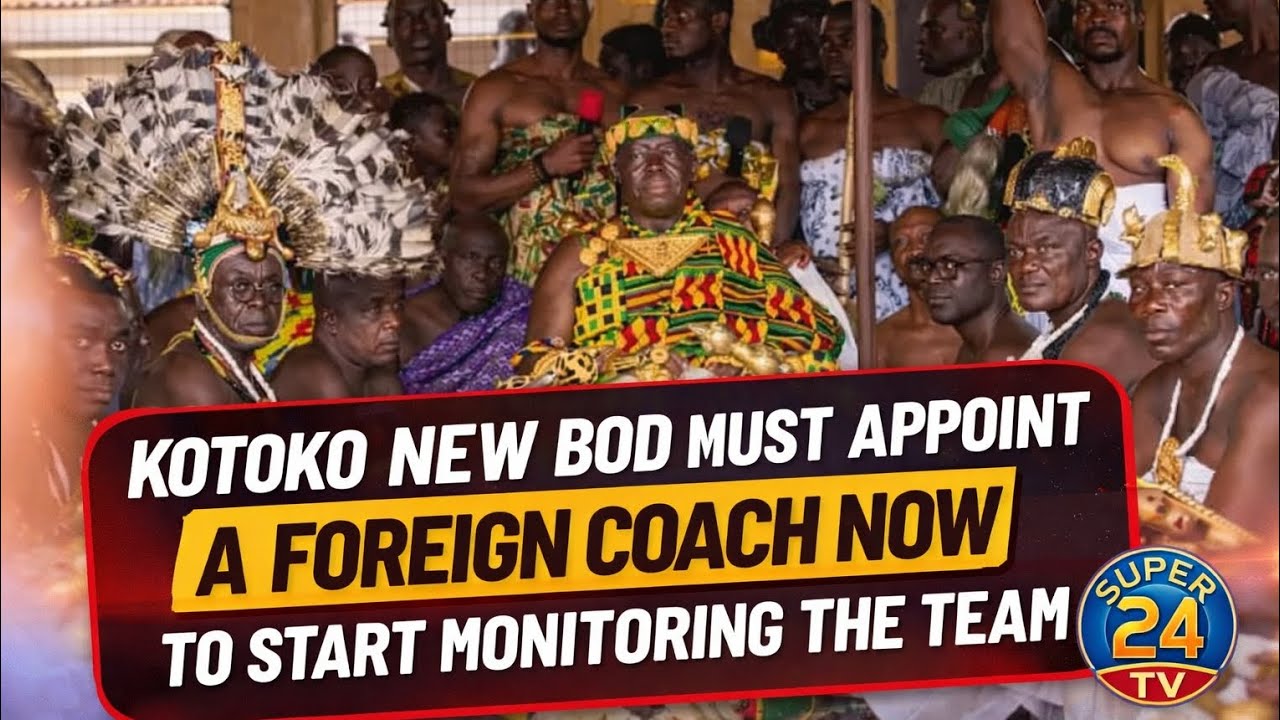 BREAKING: KOTOKO BOD TOLD TO APPOINT A FOREIGN COACH NOW TO START MONITORING THE TEAM - DETAILS 