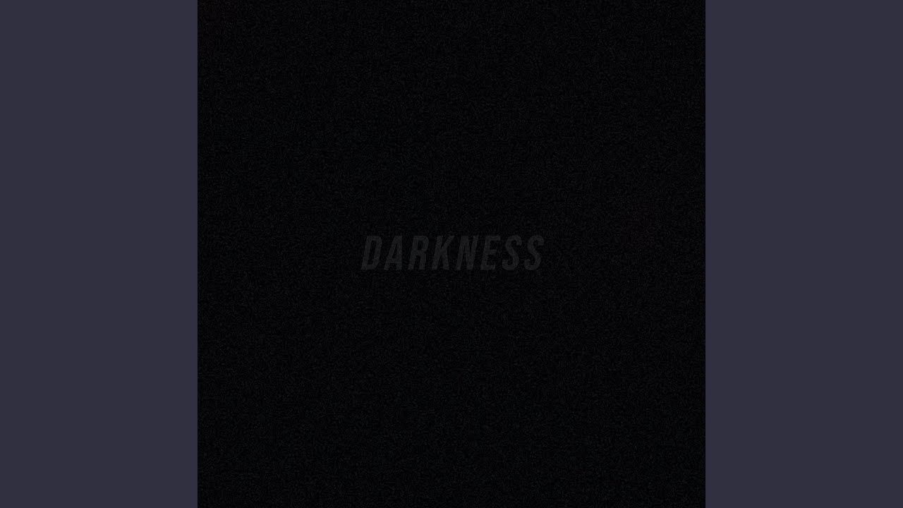 Darkness