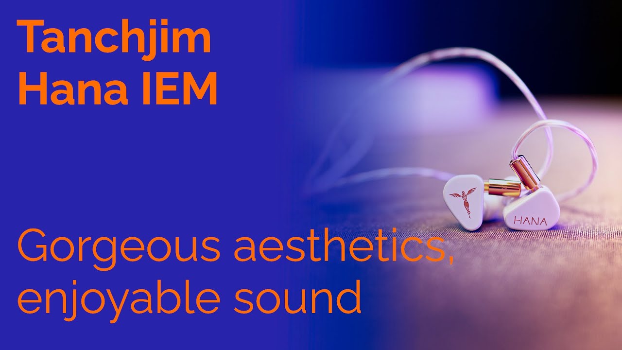 Tanchjim Hana IEM Review - Gorgeous aesthetics, enjoyable sound