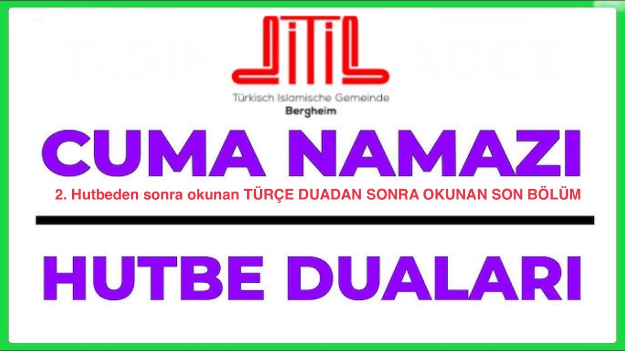 2. Hutbeden sonra okunan TÜRKÇE DUADAN SONRA OKUNAN BÖLÜM