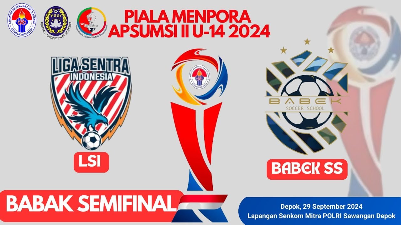 LSI VS BABEK SS BABAK SEMIFINAL PIALA MENPORA - APSUMSI 2 U-14 Tahun 2024