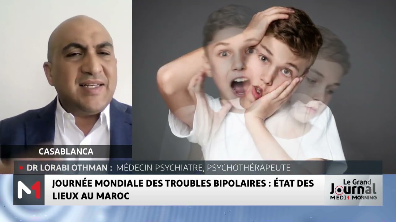 Journée mondiale des troubles bipolaires : état des lieux au Maroc, avec Dr Lorabi Othman