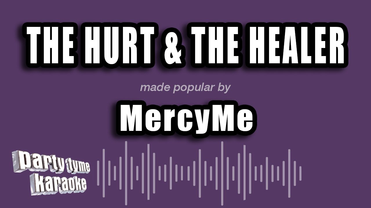 MercyMe - The Hurt & The Healer (Karaoke Version)