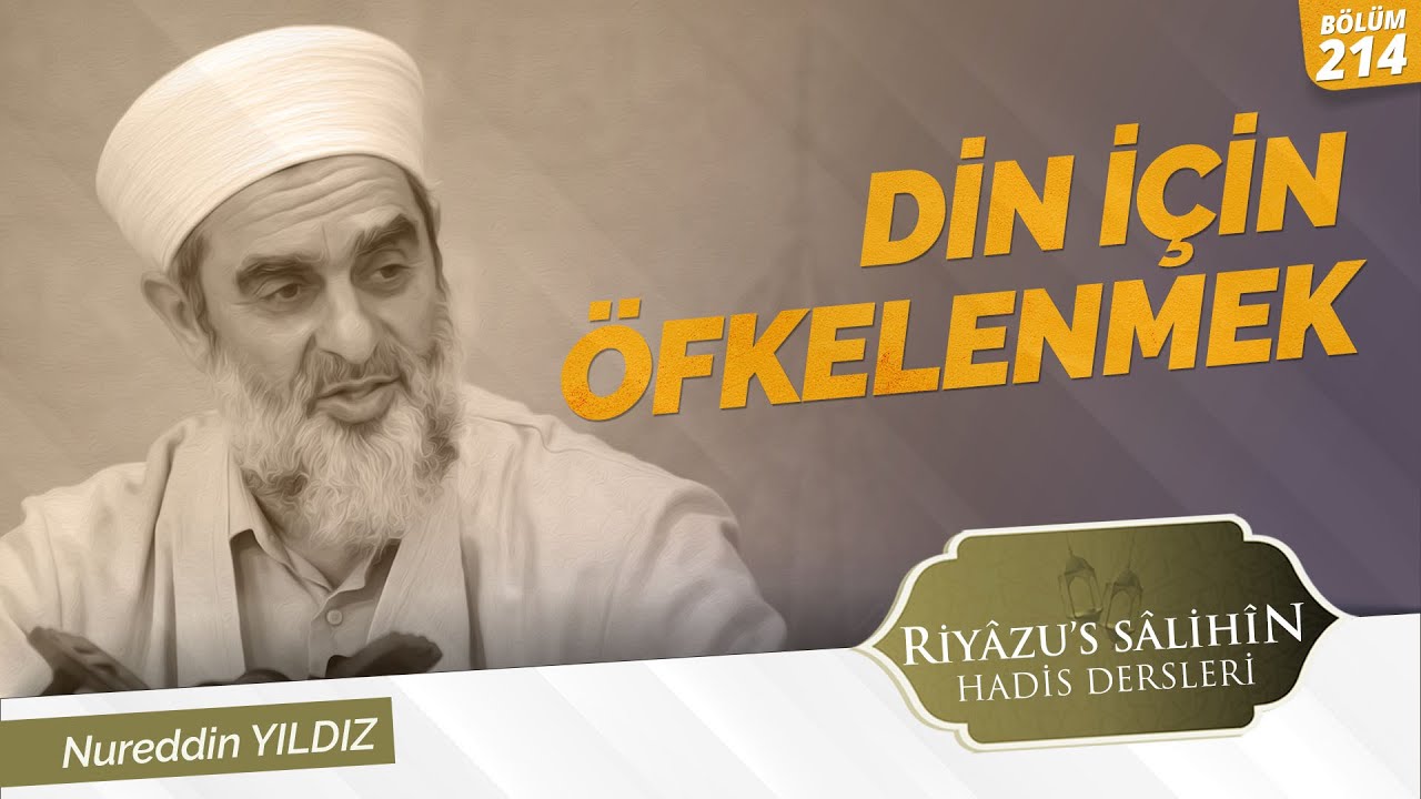 DİN İÇİN ÖFKELENMEK | Riyazussalihin | Nureddin Yıldız | 214. Ders