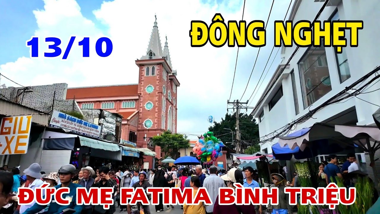 ĐÔNG NGHẸT ĐỨC MẸ FATIMA BÌNH TRIỆU TRONG NGÀY LỄ ĐỨC MẸ HIỆN RA TẠI FATIMA BỒ ĐÀO NHA .