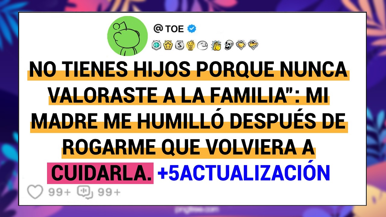 No Tienes Hijos Porque Nunca Valoraste A La Familia”: Mi Madre Me Humilló Después De Rogarme ......